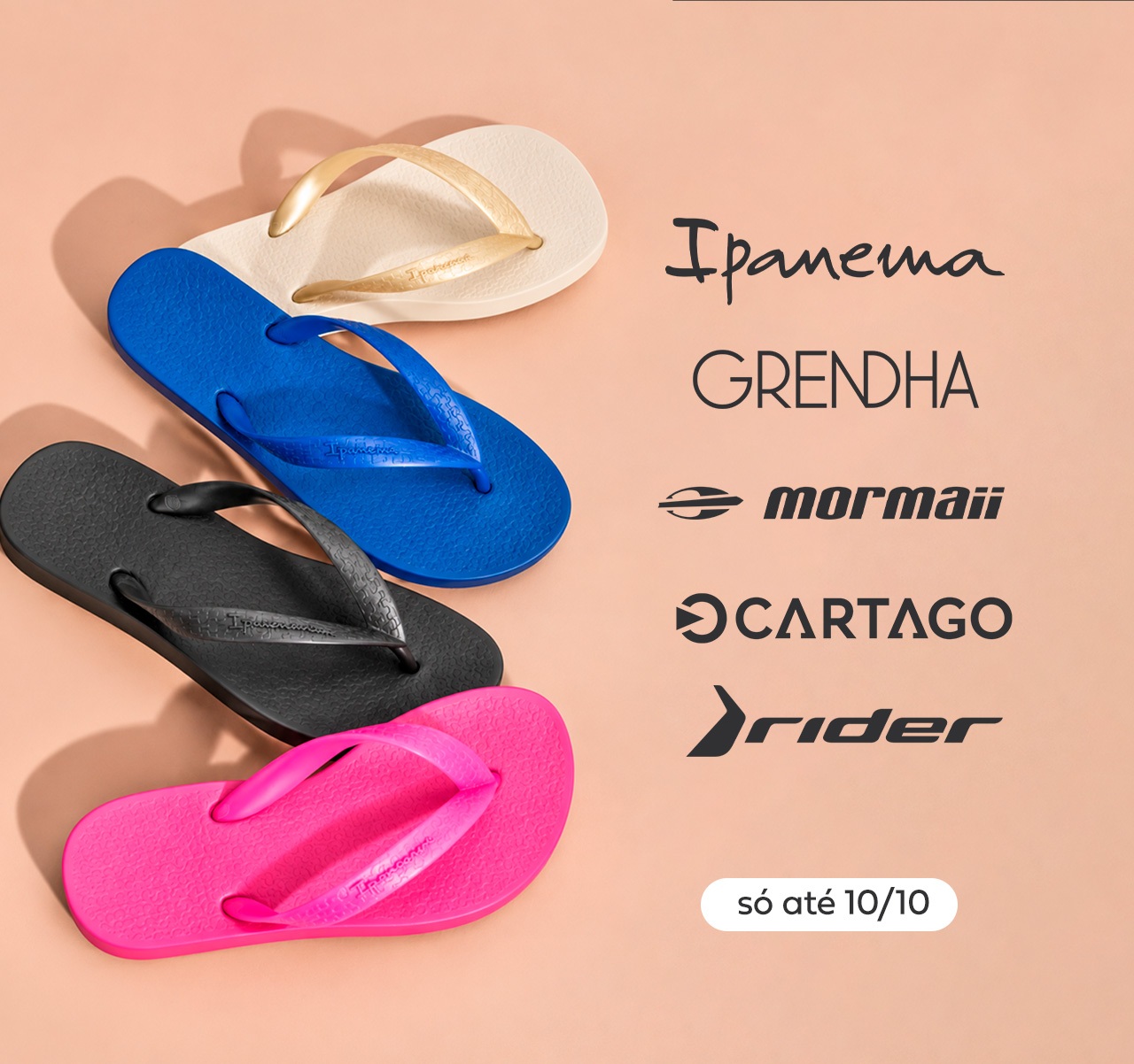 Ipanema, Grendha, Mormaii, Cartago e Rider - só até 10/10